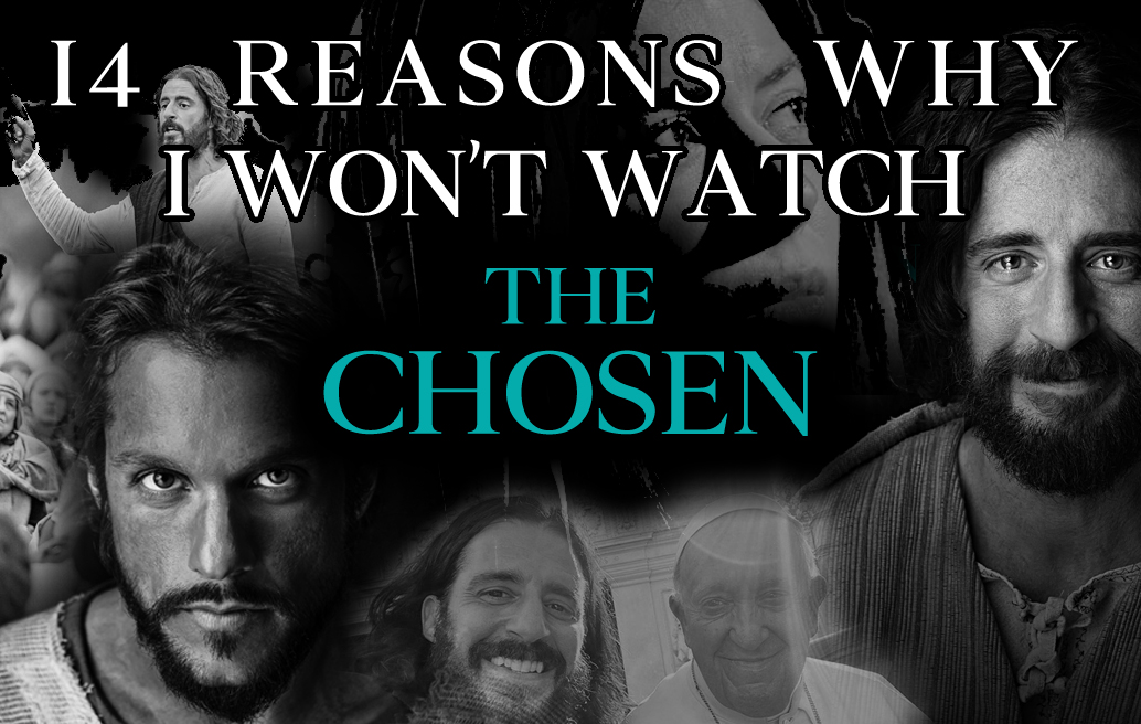 14 Reasons Why I Won’t Watch 'The Chosen'