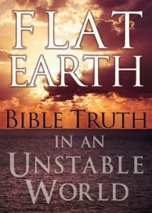 Flat Earth: Bible Truth in an Unstable World (Thumbnail)