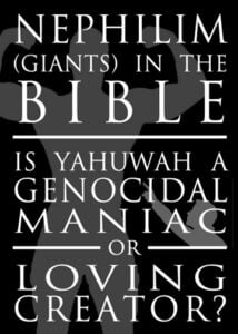 Nephilim (Giants) in the Bible: Is Yahuwah a Genocidal Maniac or a Loving Creator? (Thumbnail)