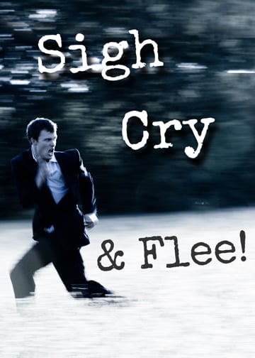 Sigh, Cry, & Flee! (Thumbnail)