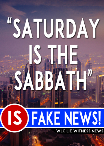 Saturday is the Sabbath is FAKE NEWS!