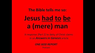 Jesus HAD TO BE a (Mere) Man, the Bible Tells Me So (Thumbnail)