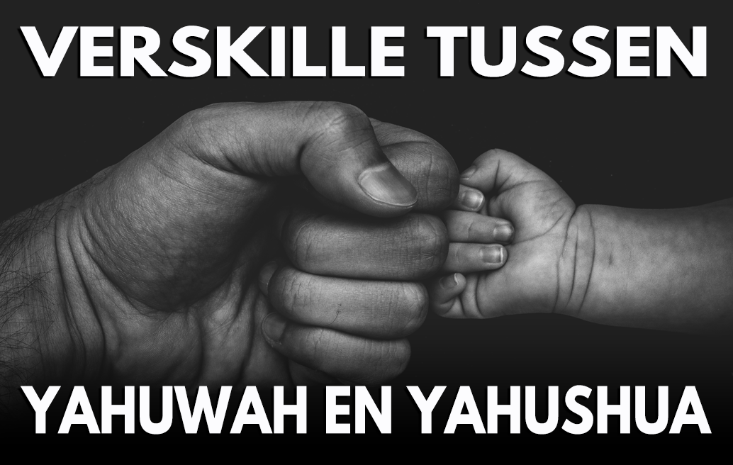 Verskille Tussen Yahuwah en Yahushua
