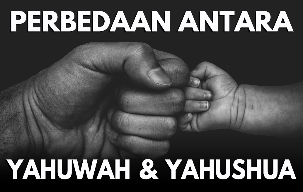 Perbedaan Antara Yahuwah dan Yahushua
