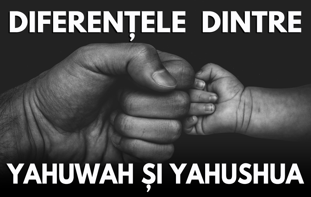 Diferențele dintre Yahuwah și Yahushua 