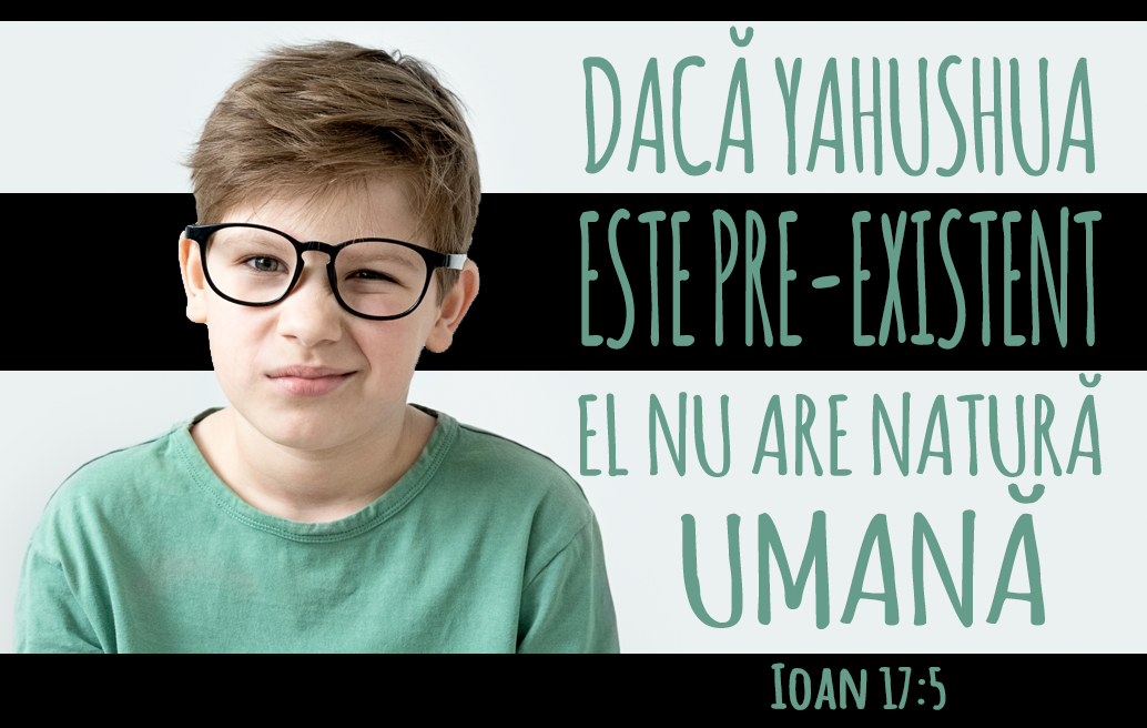 dacă-yahushua-este pre-existent- el-nu are- natură-umană-ioan-17:5