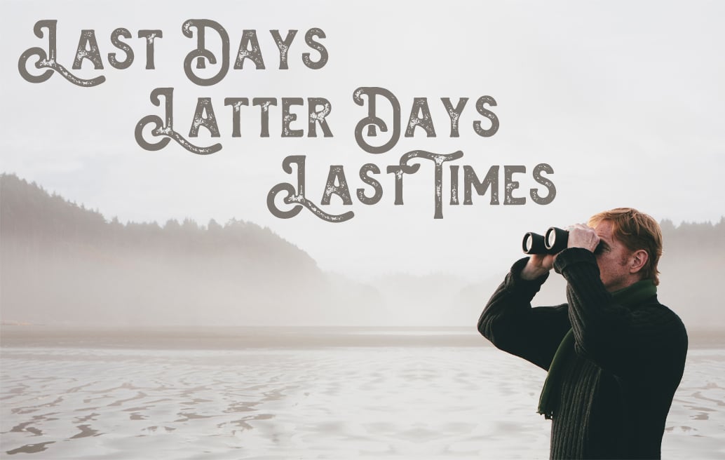 Last-Day-Latter-Day-Last-Times