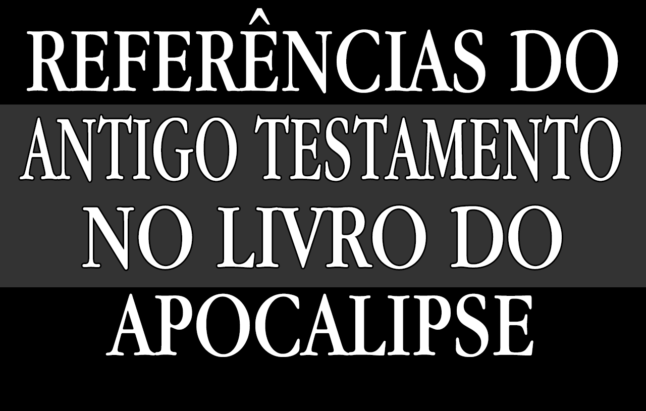Referências do Antigo Testamento no Livro do Apocalipse