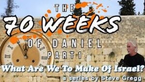 The 70 Weeks of Daniel, Part 1 by Steve Gregg | Lecture 9 of ''What Are We To Make of Israel?'' (Thumbnail)