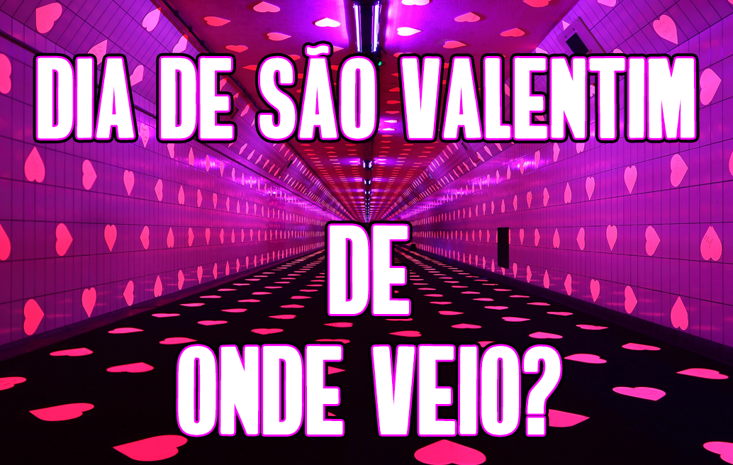 dia-de-são-valentim-de-onde-veio