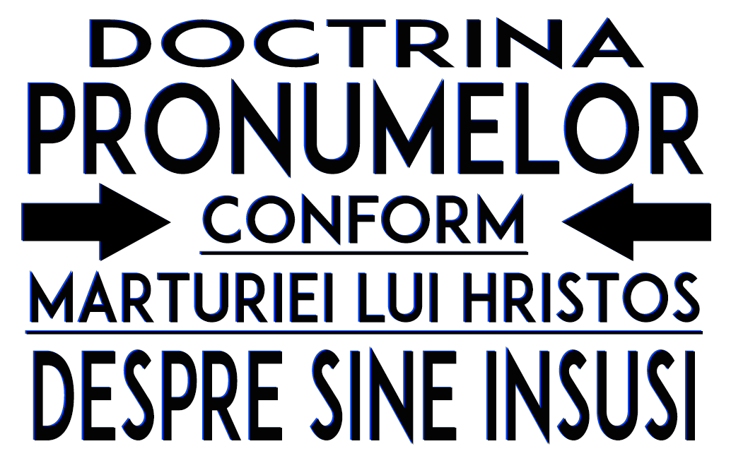 Doctrina Pronumelor Conform Mărturiei  lui Hristos Despre Sine Însuși.