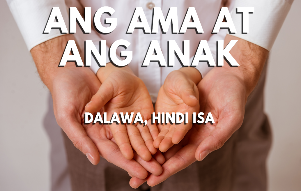 Ang Ama at Ang Anak (Dalawa, Hindi Isa)