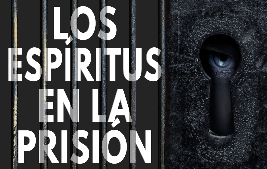 Los Espíritus en la Prisión