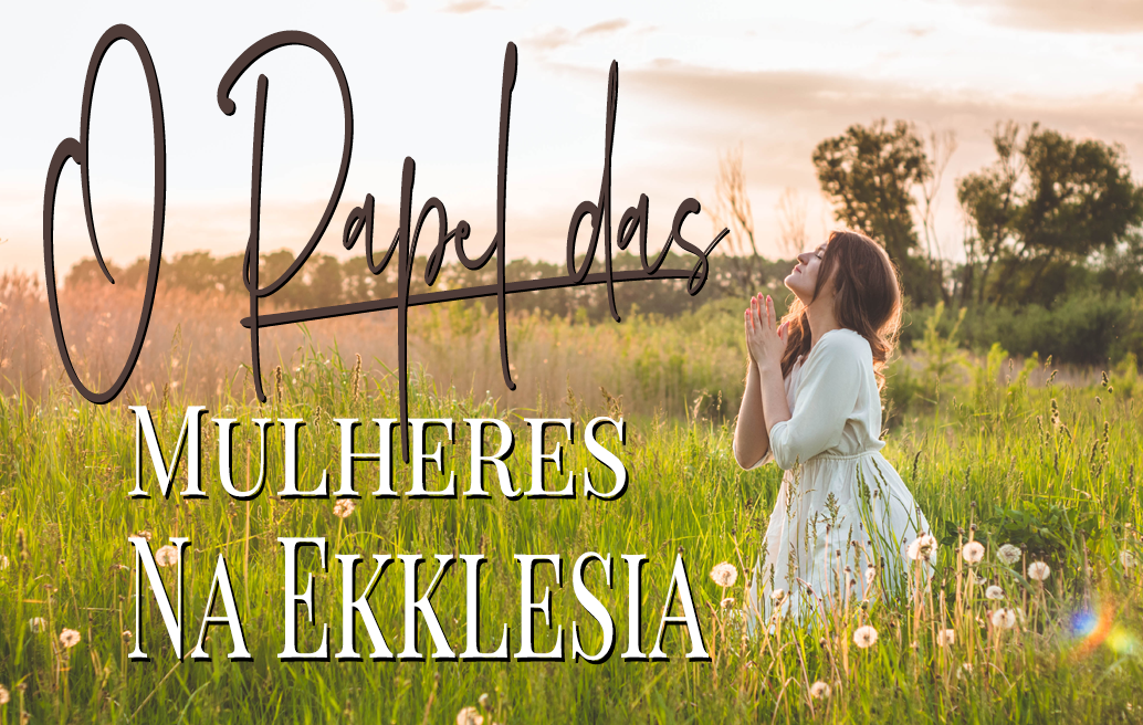 O papel das mulheres na Ekklesia
