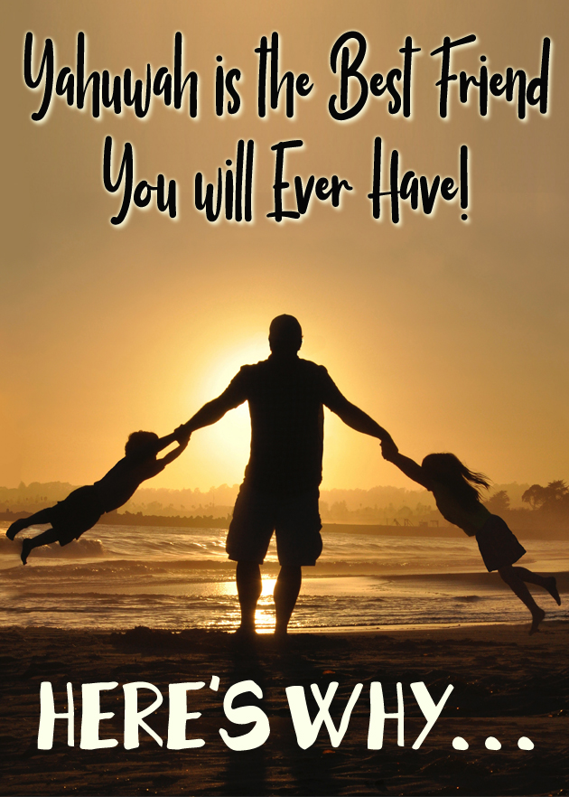 ''Yahuwah is the best friend you will ever have. Here’s why . . .'' Video Release