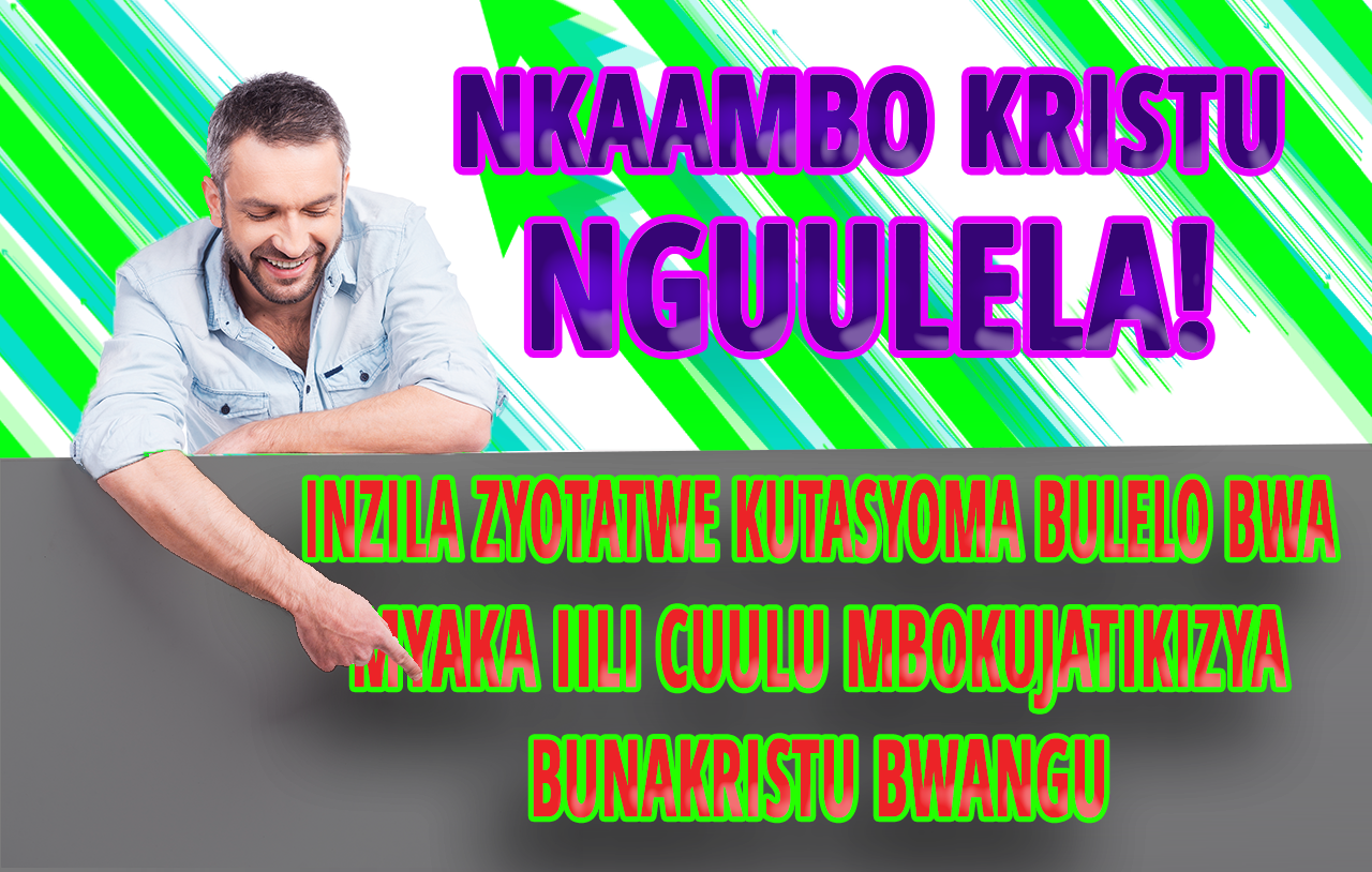 Nkaambo Kristu Nguulela. Inzila zyotatwe kutasyoma bulelo bwa myaka iili cuulu mbokujatikizya bunakristu bwangu