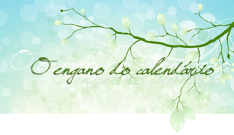 O engano do calendário O engano do calendário