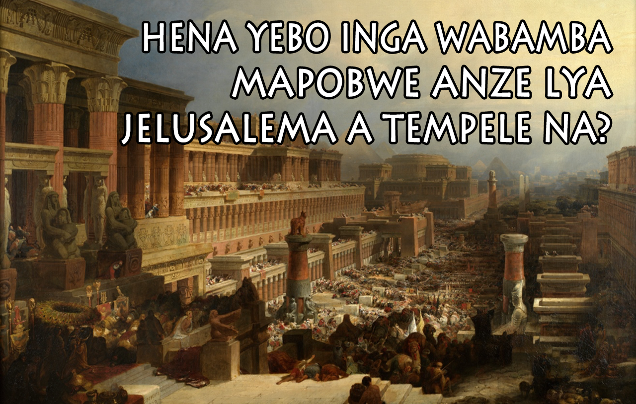 Hena yebo ulakonzya kusekelela mapobwe anze lya Jelusalema a Tempele na?