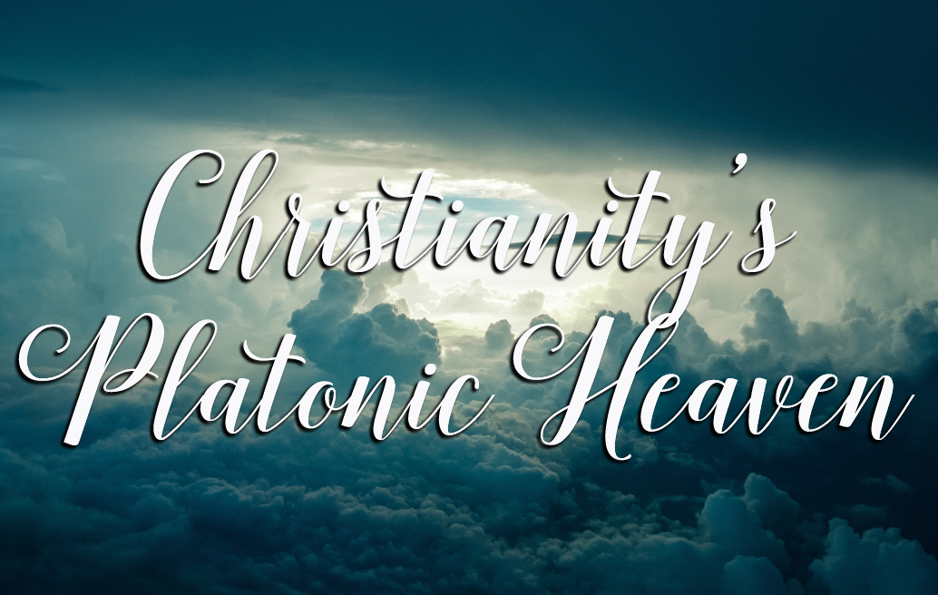 christianitys-platonic-heaven
