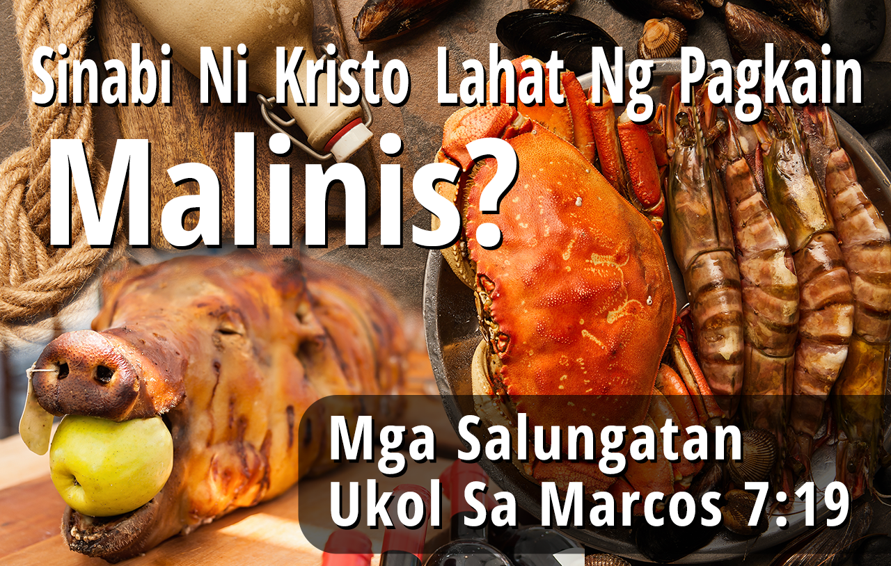Ipinahayag Ba Ni Kristo Na Ang Lahat Ng Pagkain Ay Malinis? Mga Salungatan Tungkol Sa Marcos 7:19
