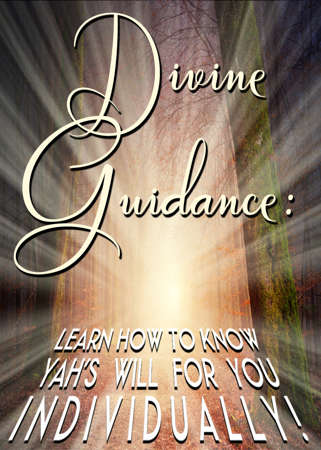 ''Divine Guidance: Learn how to know Yah’s will for you individually!'' Video Release