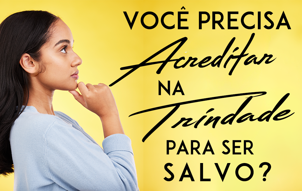 você-precisa-acreditar-na-trindade-para-ser-salvo