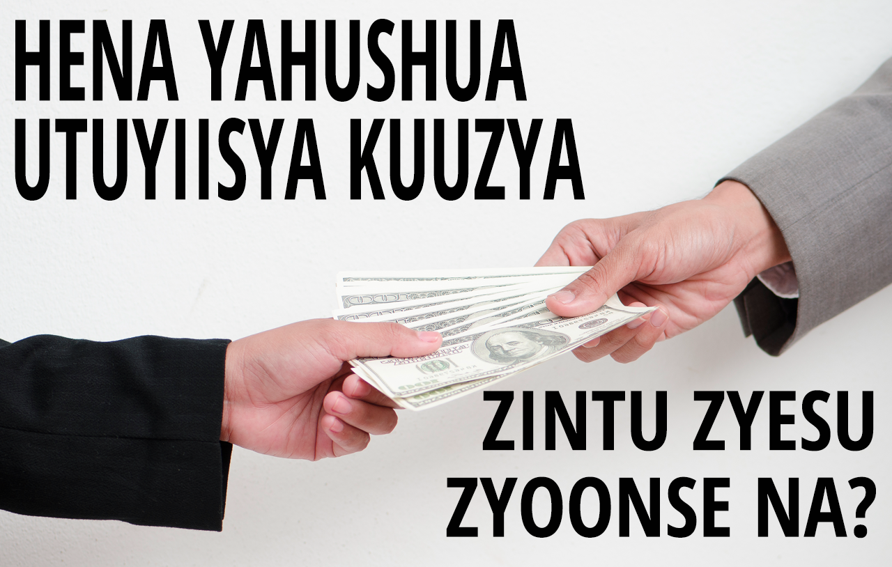 Hena Yahushua Utuyiisya Kuti Tusambale Zintu Zyesu Zyoonse Na?