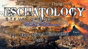 The Olivet Discourse Part 1 - Steve Gregg | When Shall These Things Be? (Thumbnail)