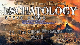 The Olivet Discourse Part 1 - Steve Gregg | When Shall These Things Be? (Thumbnail)