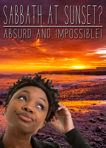 Sabbath at Sunset? Absurd and Impossible!
