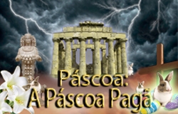 Páscoa: A Páscoa Pagã