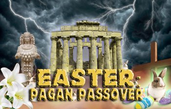 Easter: Pagan Passover