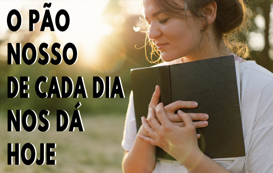 o pão nosso de cada dia nos dá hoje
