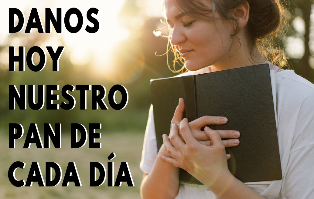 Danos Hoy Nuestro Pan de Cada Día