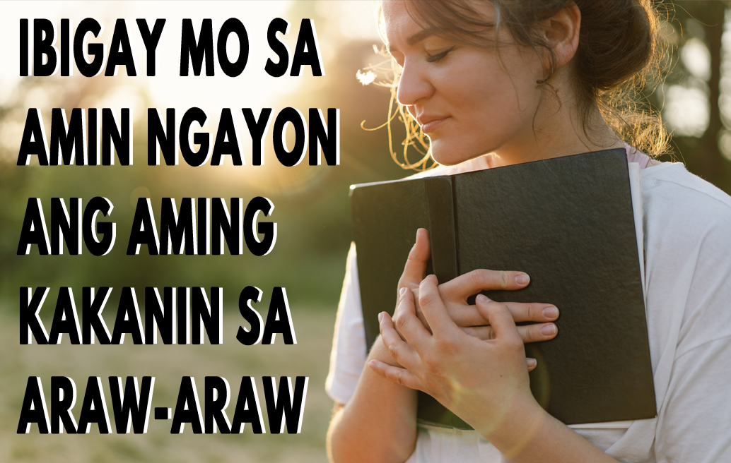 ibigay mo sa amin ngayon ang aming kakanin sa araw-araw