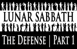 Lunar Sabbath | The Defense - Part 1