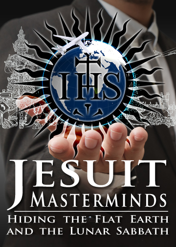 Jesuit Masterminds: Hiding the Flat Earth & the Lunar Sabbath!
