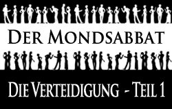Der Mondsabbat | Die Verteidigung – Teil 1