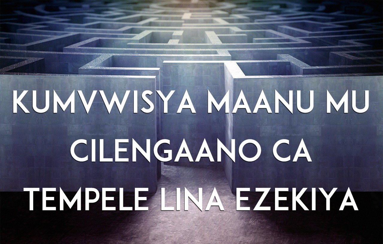 Kumvwisya maanu mu Cilengaano ca Tempele lina Ezekiya 