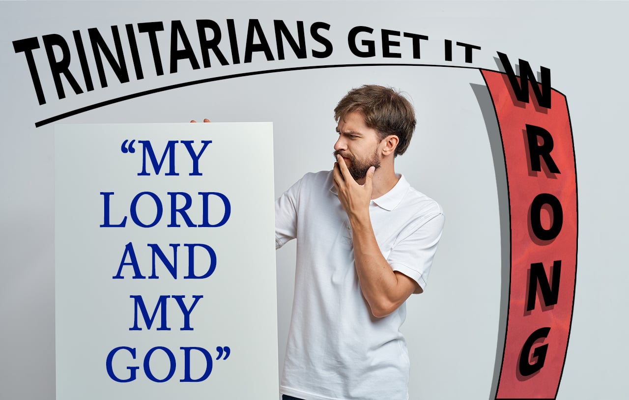 my-lord-and-my-god-trinitarians-get-it-wrong
