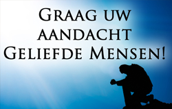 Graag uw aandacht Geliefde Mensen