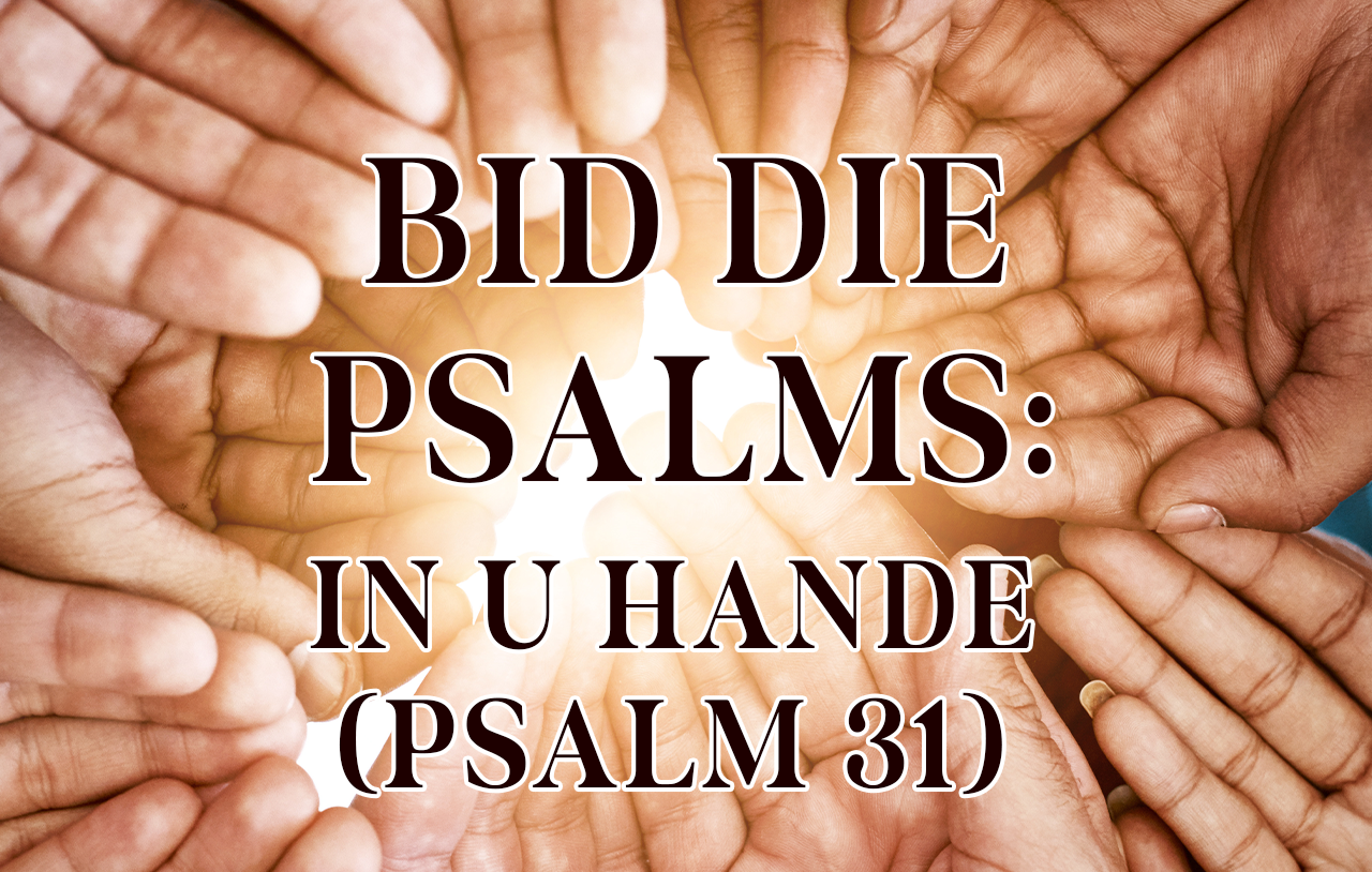Bid die Psalm: In U Hande (Psalm 31) image
