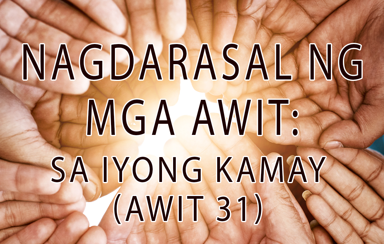 Nagdarasal Ng Mga Awit: Sa Iyong Kamay (Awit 31) image