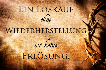 "Ein Loskauf ohne Wiederherstellung ist keine Erlösung."