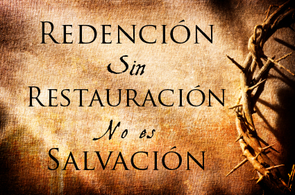 Redención Sin Restauración No es Salvación