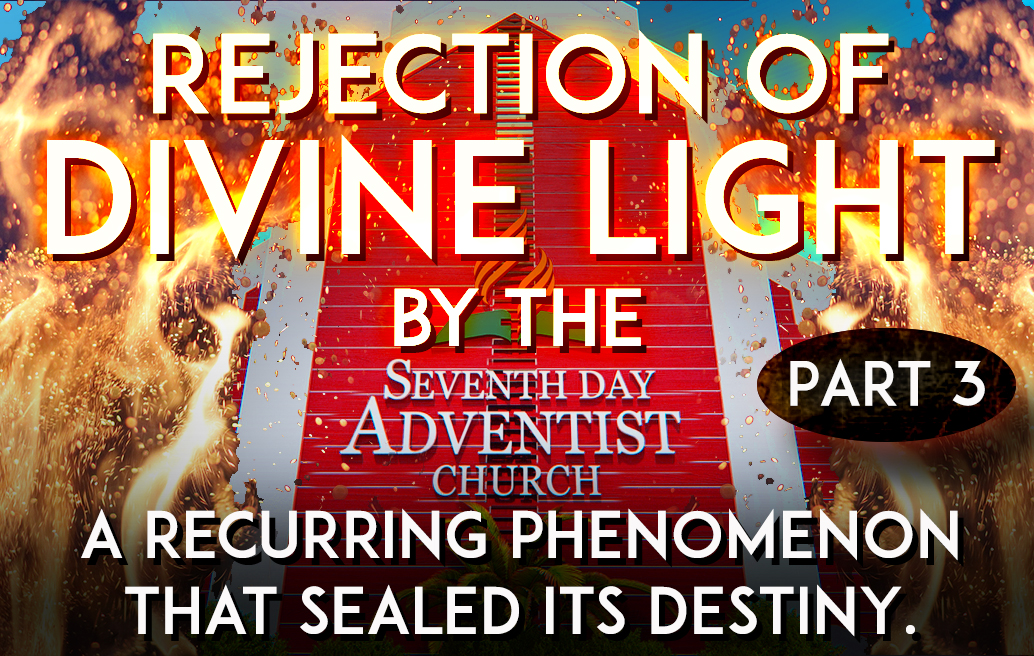 rejection-of-divine-light-by-the-sda-church-part-three.jpg