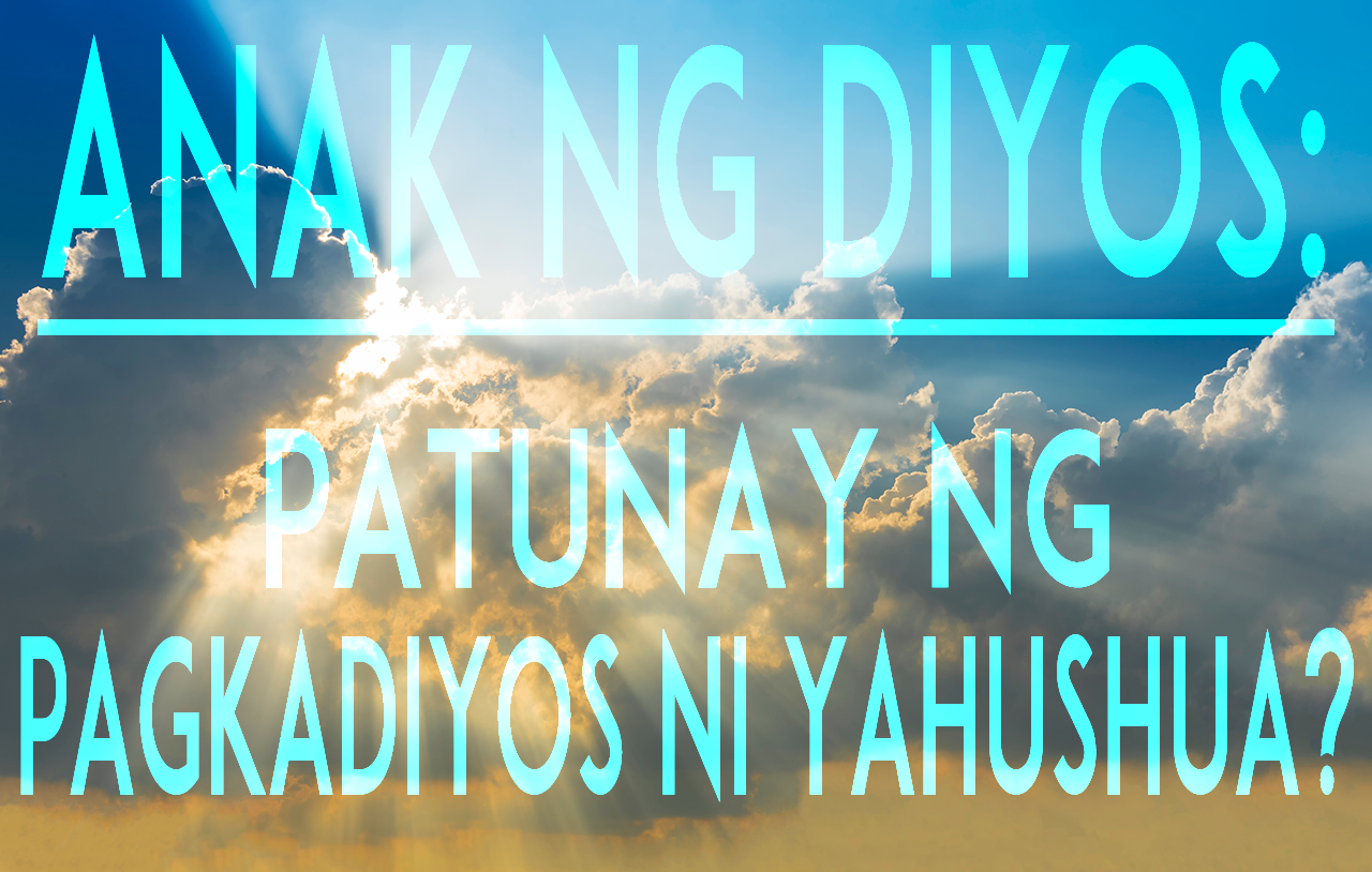 Anak Ng Diyos: Patunay Ng Pagkadiyos Ni Yahushua? image