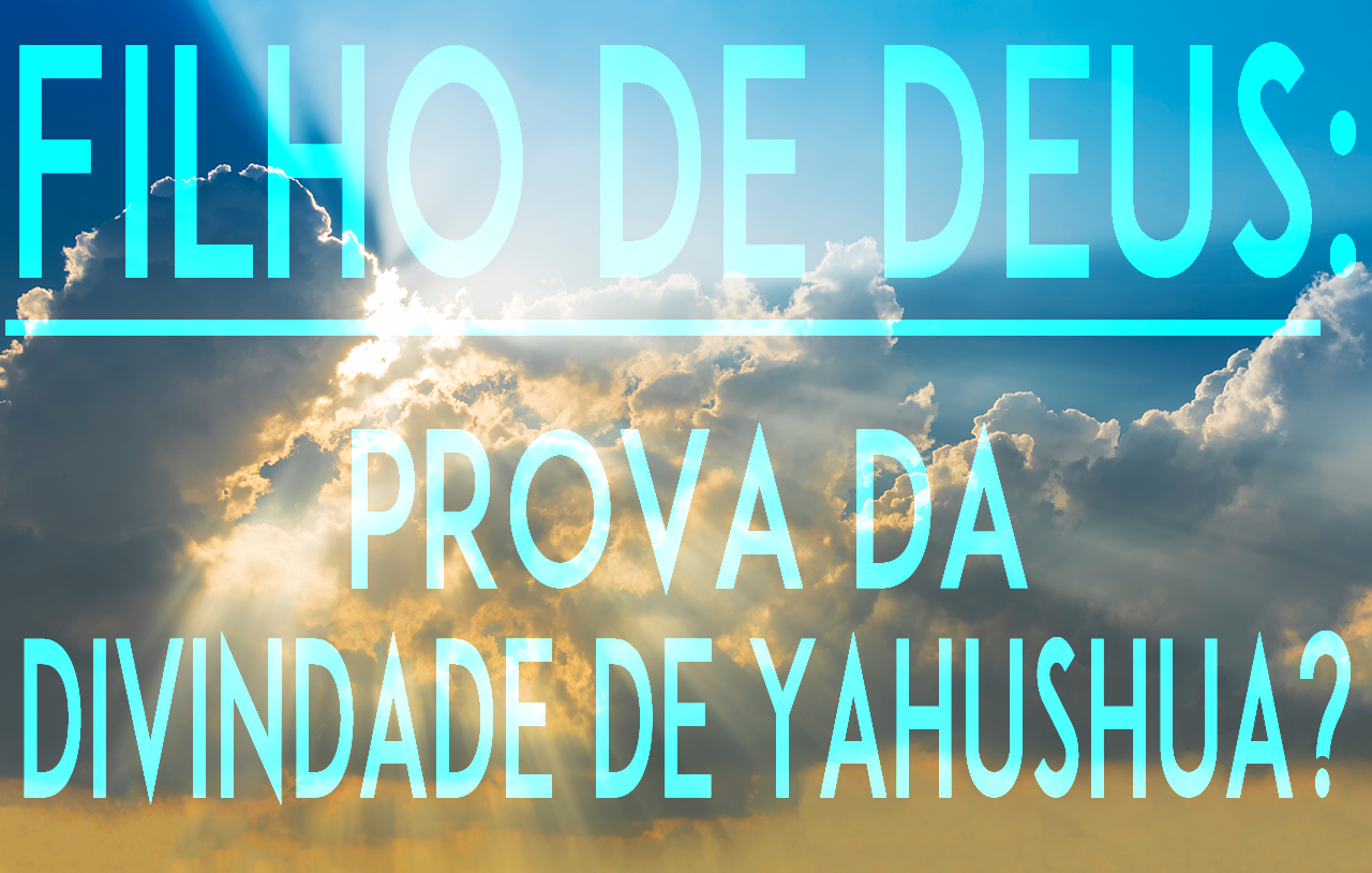 filho-de-deus-prova-da-divindade-de-yahushua