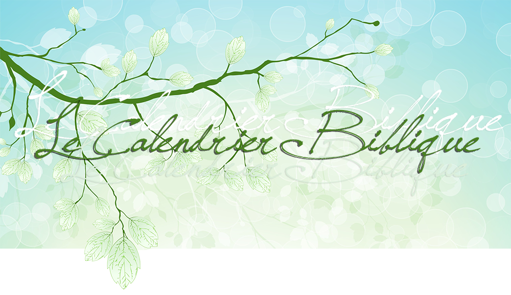 Le Calendrier Biblique; avec fond vert bleu à bulles blanches, feuilles et branches en surimpressions lumineuse, bleu pâle et blanc