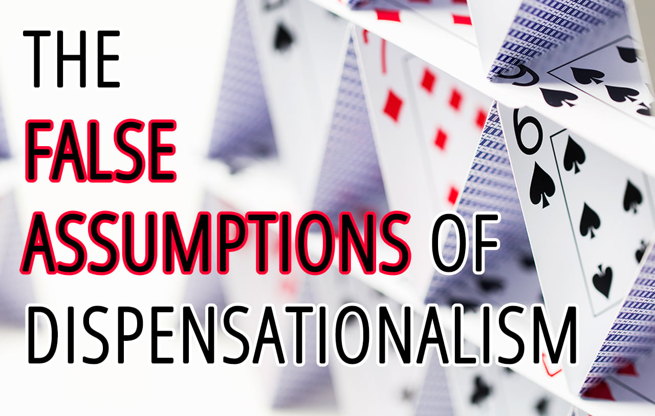 the-false-assumptions-of-dispensationalism